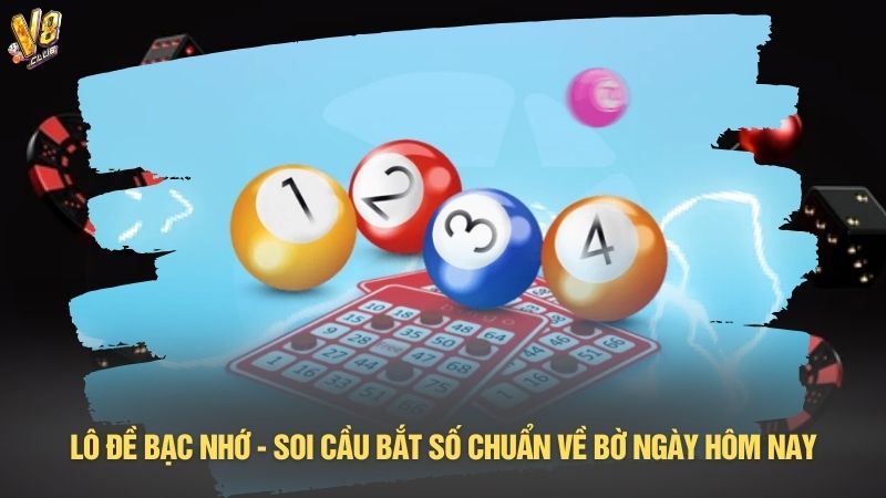 Lô đề bạc nhớ - Soi cầu bắt số chuẩn về bờ ngày hôm nay