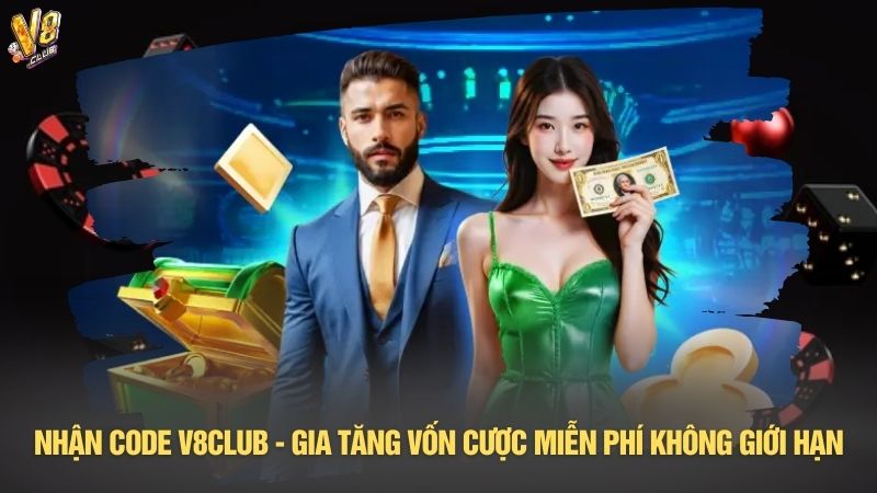 Nhận code V8club - Gia tăng vốn cược miễn phí không giới hạn