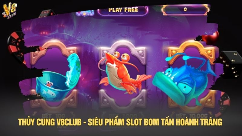 Thủy cung V8club - Siêu phẩm slot bom tấn hoành tráng