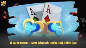 Xì dách V8club - Game đánh bài chiến thuật đỉnh cao